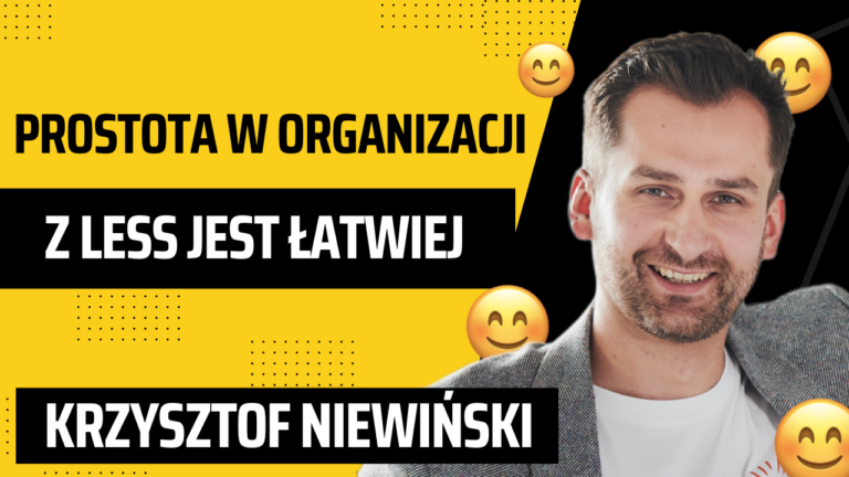 Krzysiek Niewiński: Łatwiej z LeSS czyli prostota w organizacji.